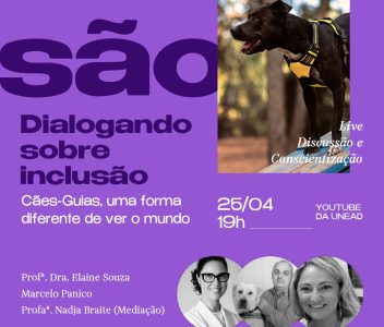 Unead convida para live “Cães-Guias, uma forma diferente de ver o mundo!” – 25/04 às 19h