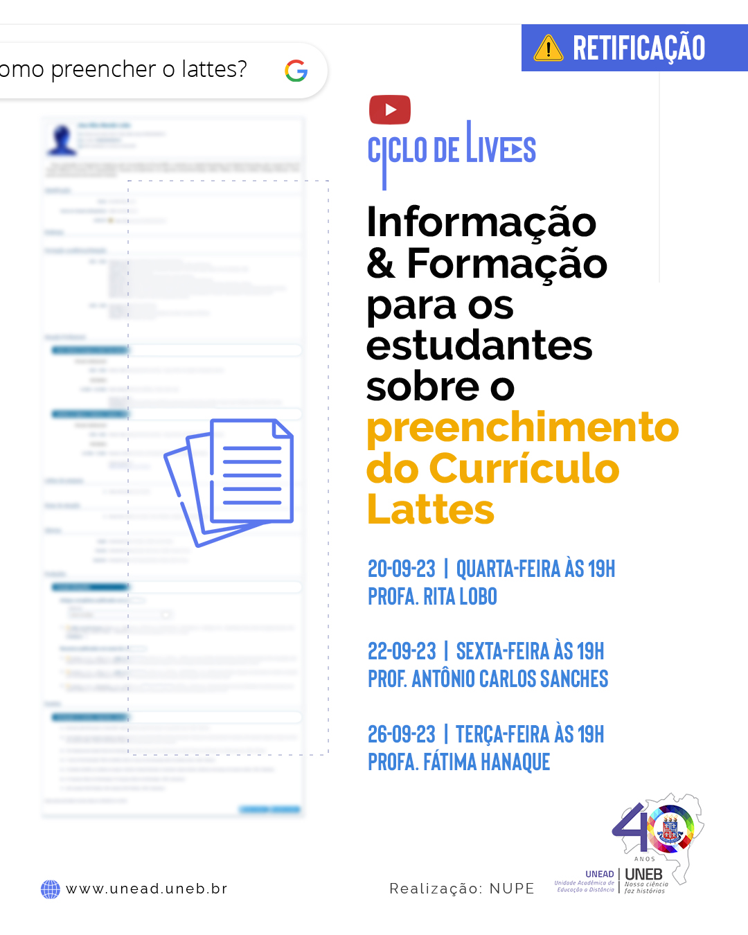 RETIFICAÇÃO – Unead convida para o Ciclo de Lives: Informação e Formação para os estudantes sobre o preenchimento do Currículo Lattes., no canal do Youtube da Unead.