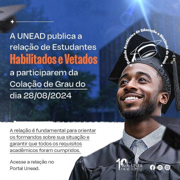 A UNEAD publica a relação de Estudantes Habilitados e Vetados a participarem da Colação de Grau do dia 28/08/2024