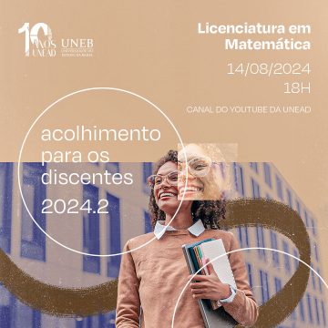 Unead divulga Live de Acolhimento para os discentes do curso de Licenciatura em Matemática 2024.2 – 14/08 às 18h