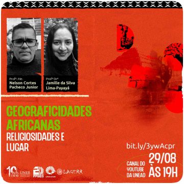 Geograficidades Africanas – 5º Encontro do Projeto de Extensão Perspectivas indígenas e afrobrasileiras para a Geografia – 29 de Agosto de 2024 às 19h