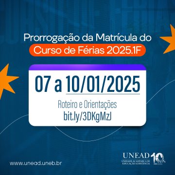 Unead divulga prorrogação para Matrícula do Curso de Férias 2025.1F – 07/01 até 10/01/2025